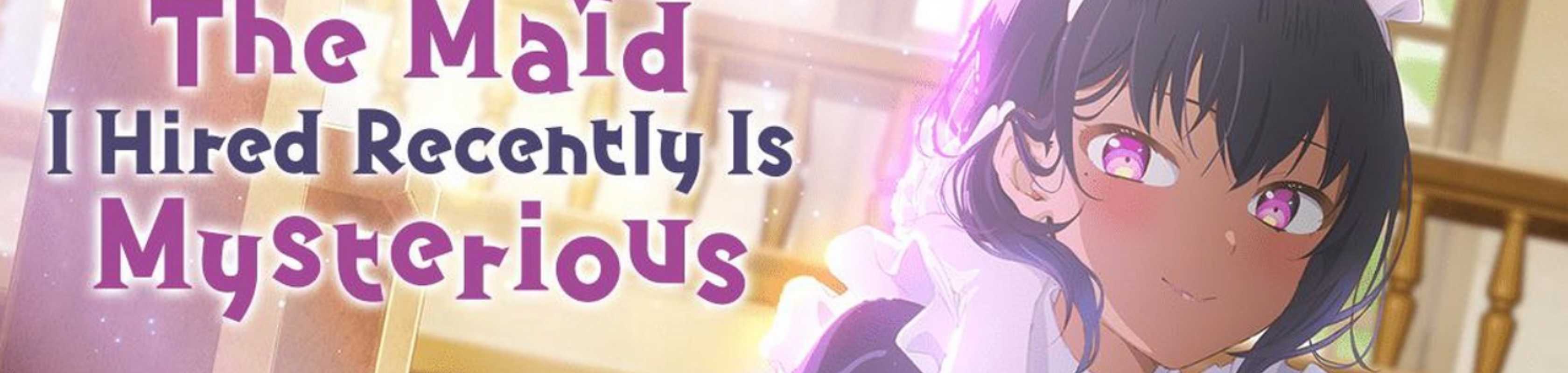 The Maid I Recently Hired is Mysterious banner