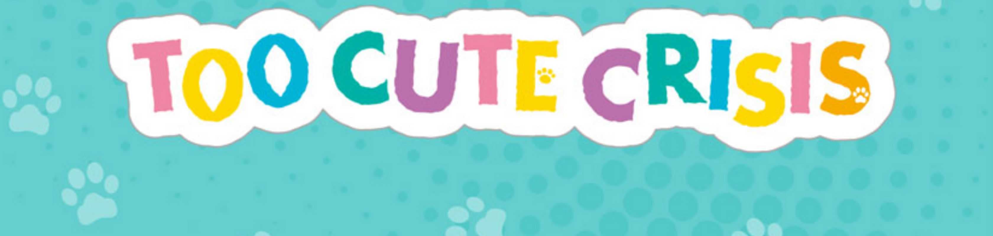 Too Cute Crisis banner