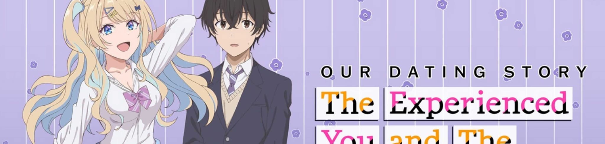 Our Dating Story: The Experienced You and The Inexperienced Me banner